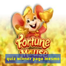 quiz winner paga mesmo